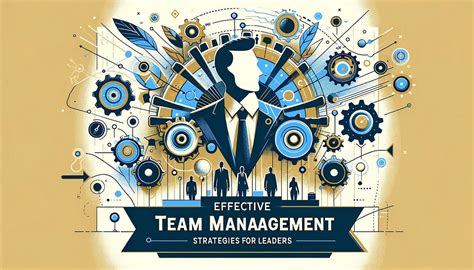 Effective Team Management Strategies For Leaders By Thiraphat