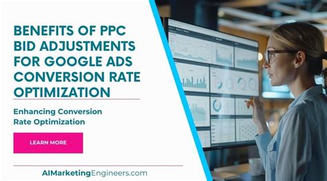 Benefits Of PPC Bid Adjustments For Google Ads Conversion Rate Optimization