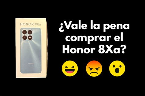 ¿vale La Pena Comprar El Honor X8a