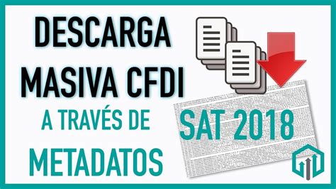 Descarga Masiva Cfdi Por Metadatos Sat Youtube