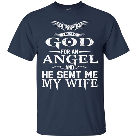 I Asked God For An Angel And He Sent Me My Wife Shirt Hoodie Tank