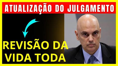 AtualizaÇÃo Do Julgamento Da RevisÃo Da Vida Toda Últimas NotÍcias Do