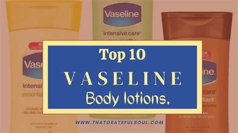 Top 10 Vaseline Body Lotions That You Must Try Once By Thatgratefulsoul