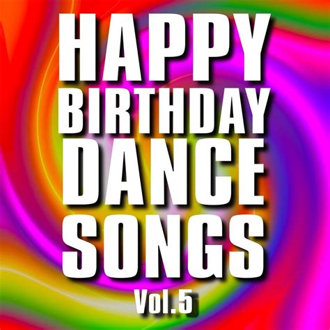 ‎happy Birthday Dance Songs Vol 5 Album By Happy Birthday Apple Music