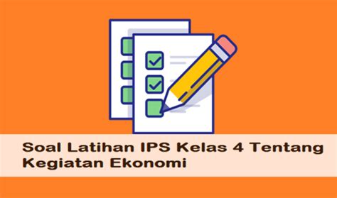 Soal Latihan IPS Kelas 4 Tentang Kegiatan Ekonomi