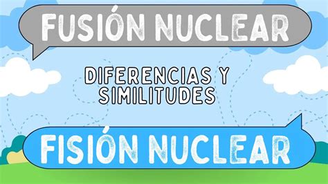 Diferencias Entre Fusi N Nuclear Y Fisi N Nuclear