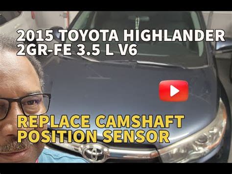 Toyota Highlander Camshaft Position Sensor Replacement Tips