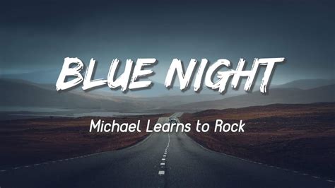 Blue Night Michael Learns To Rock Lyrics YouTube