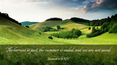 Jeremiah 820 Kjv Desktop Wallpaper The Harvest Is Past The Summer