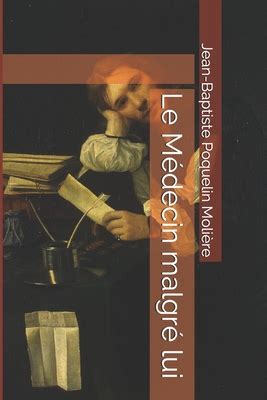 Le M Decin Malgr Lui By Lucrecio Agripa Editor Jean Baptiste