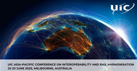 Uic Asia Pacific Conference On Interoperability And Rail Harmonisation