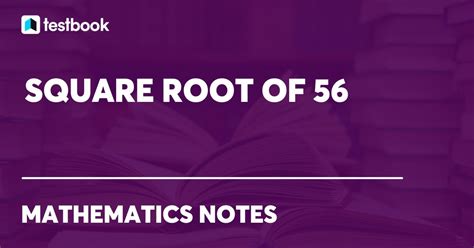 Square Root Of 56 Different Methods To Find Square Root Of 56