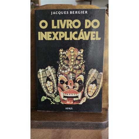 Livro O Inexplicável - O Livro do Inexplicável: a Volta dos Mágicos Jacques Bergier | Shopee ...