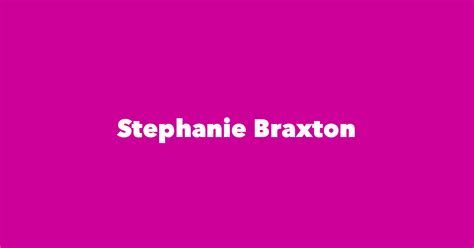 Stephanie Braxton Spouse Children Birthday And More