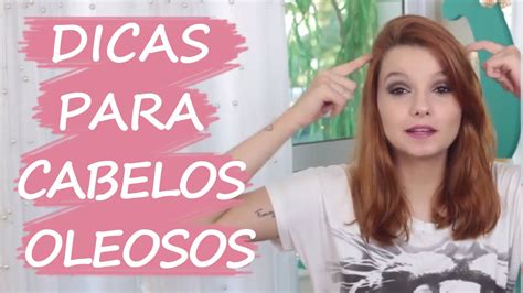 Dicas Para Quem Tem Cabelo Oleoso Por Nayara Rattacasso Youtube