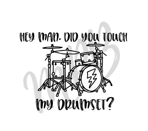 Did You Touch My Drum Set Png And Svg Etsy