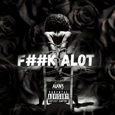 Fuck Alot Single By A Xn Spotify