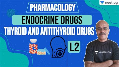 Unacademy NEET PG 2021 Endocrine Drugs Thyroid And Antithyroid Drugs