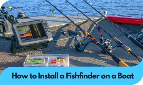 How To Install A Fishfinder On A Boat A Detailed Guide