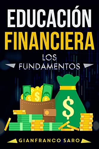 EDUCACIÓN FINANCIERA La educación financiera consiste en lograr la