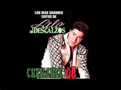 Lalo Y Los Descalzos Los M S Grandes Xitos Lbum Completo Chemanel