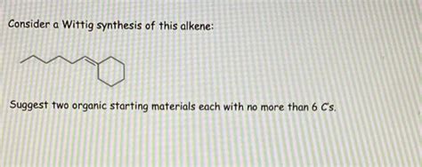 Solved Consider A Wittig Synthesis Of This Alkene Suggest Chegg