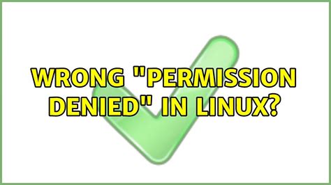 Wrong Permission Denied In Linux Solutions