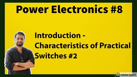 Power Electronics 8 Introduction Characteristics Of Practical Switches 2 Youtube