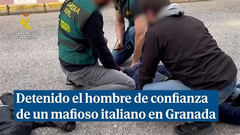 Detenido En Granada El Hombre De Confianza De Un L Der Mafioso Italiano