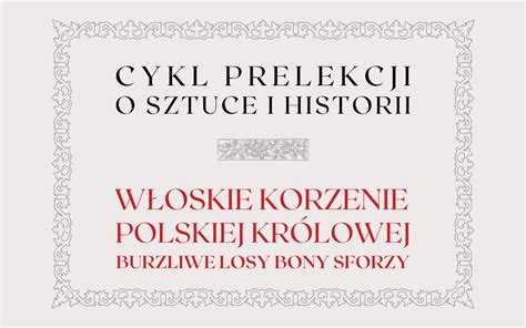 W Oskie Korzenie Polskiej Kr Lowej Burzliwe Losy Bony Sforzy Cykl