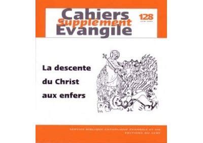 Cahiers Evangile supplément numéro 128 La descente du Christ aux