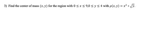 Solved Find The Center Of Mass X Y For The Region With Chegg