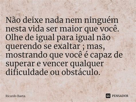 Não Deixe Nada Nem Ninguém Nesta Ricardo Baeta Pensador