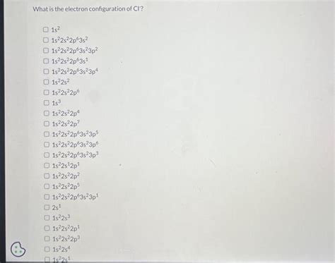 Solved What is the electron configuration of Cl ? 1s2 | Chegg.com