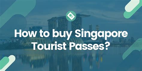 How To Buy Singapore Tourist Passes The Complete Guide