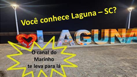 Voc Conhece Laguna Sc Vem Comigo Youtube