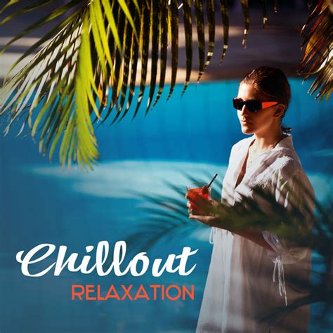 Chillout Relaxation Electronic Chill Out Music Deep Relax Ibiza