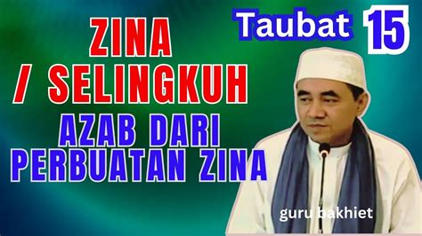 Taubat Azab Dari Perbuatan Zina Selingkuh Guru Bakhiet Youtube