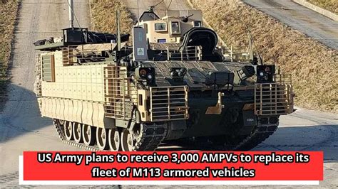 Us Army Plans To Receive 3 000 Ampvs To Replace Its Fleet Of M113