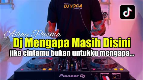 DJ MENGAPA MASIH DISINI JIKA CINTAMU BUKAN UNTUKKU FULL BASS 2023