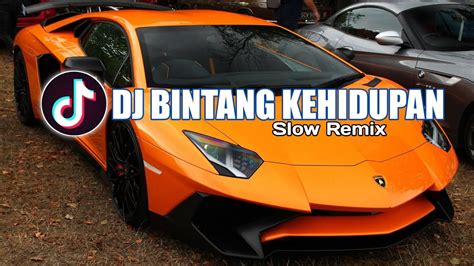 Dj Bintang Kehidupan Tiktok Slow Full Bass Youtube