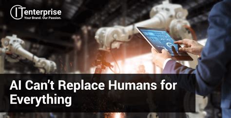 Ai Cant Replace Humans For Everything Min It Enterprise