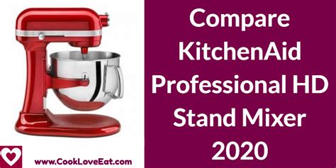 Compare KitchenAid Professional HD Stand Mixer 2021 - Cook Love Eat