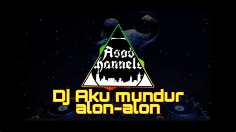 Dj Aku Mundur Alon Alon Remix Full Bass Youtube