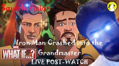 What If Iron Man Crashed Into The Grandmaster LIVE Post Watch