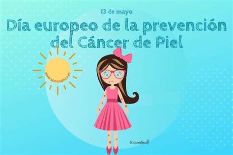 D A Europeo De La Prevenci N Del C Ncer De Piel Somosdisc