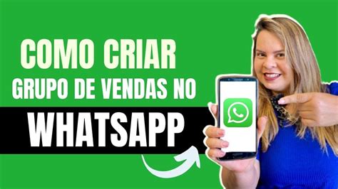 Como Criar Grupo De Vendas No Whatsapp Pra Atrair Clientes Novos Todo