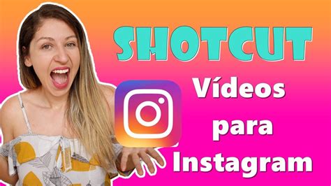 Como Editar Vídeos para Instagram no Shotcut YouTube