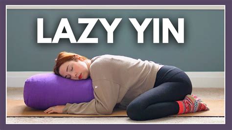 45 Min Lazy Yin Yoga For Energy Depletion Burnout And Mental Health