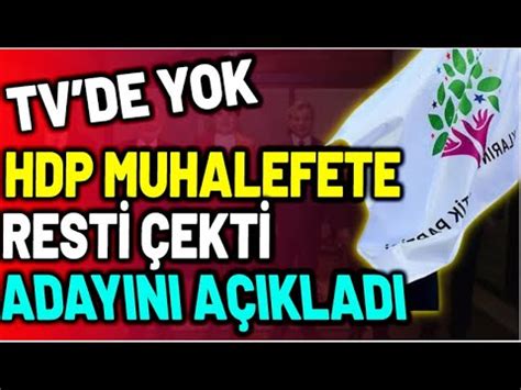 HDP Muhalefete Resti Çekti Kendi Adayını Açıkladı YouTube